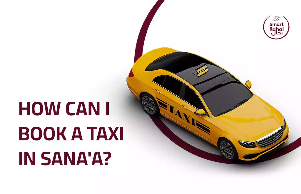 How Can I Book a Taxi in Sana’a?